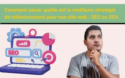 Comment savoir quelle est la meilleure stratégie de référencement pour son site web : SEO ou SEA