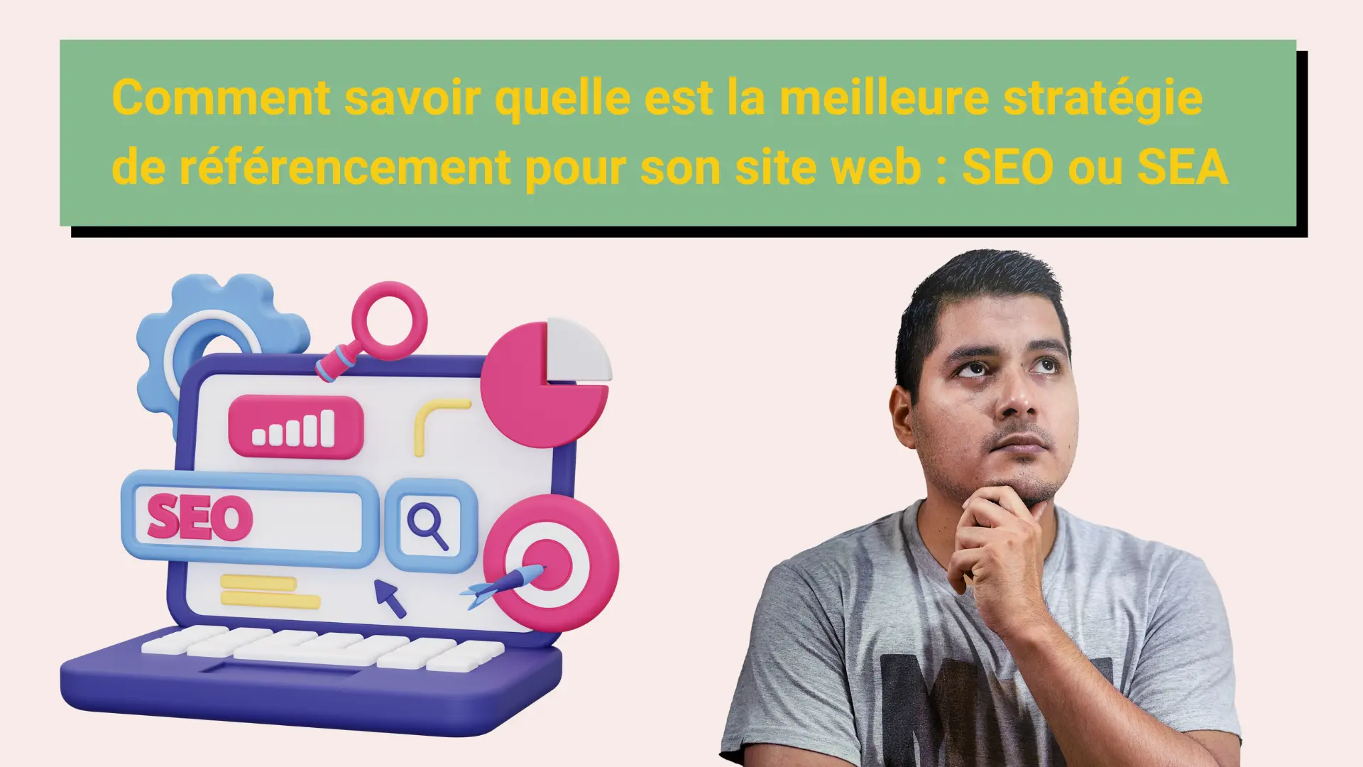 quelle_est_la_meilleure_stratégir-seo Un référenceur web réfléchissant à la meilleur stratégie entre faire du SEO ou du SEA.