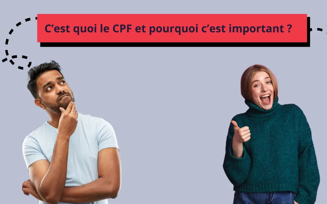 C’est quoi le CPF et pourquoi c’est important ?