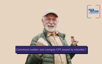 Comment solder son compte CPF avant la retraite ?