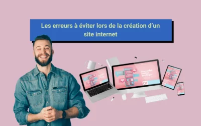 Les erreurs à éviter lors de la création d’un site internet