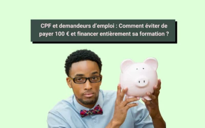 CPF et demandeurs d’emploi : Comment éviter de payer 100 € et financer entièrement sa formation