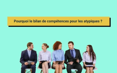Pourquoi le bilan de compétences pour les atypiques ?