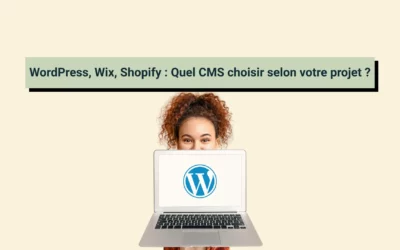 WordPress, Wix, Shopify : Quel CMS choisir selon votre projet ?
