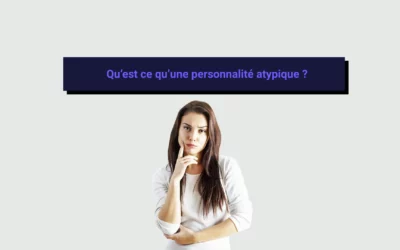 Qu’est-ce qu’une personnalité atypique ?