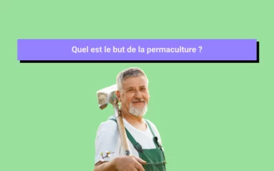 Quel est le but de la permaculture ?
