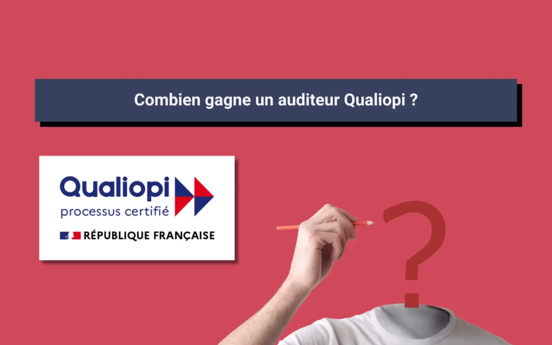 Combien gagne un auditeur Qualiopi ?
