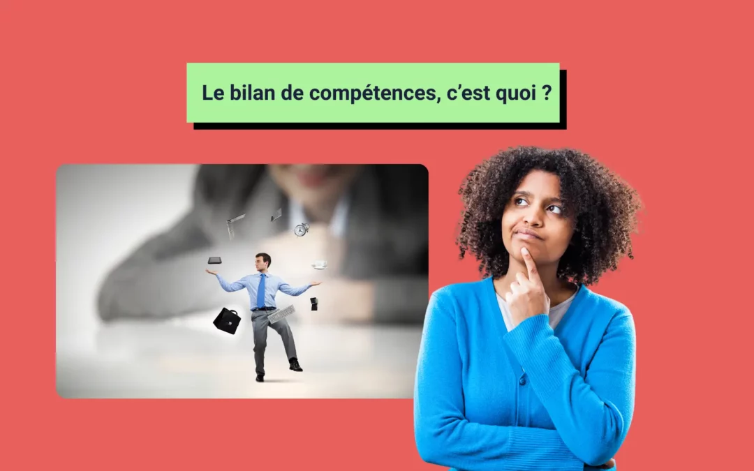 Le bilan de compétence c&rsquo;est quoi ?